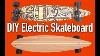Build A Diy Electric Skateboard Or Longboard It S Easy