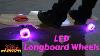 Led Longboard Wheels From Sunset Skateboards