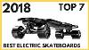 Top 7 Best Electric Skateboards You Can Buy 2018