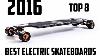 Top 8 Best Electric Skateboards You Can Buy 2016